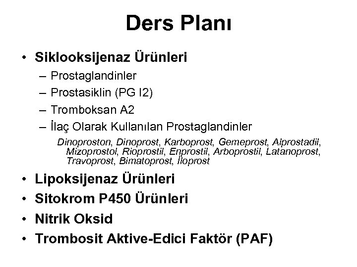 Ders Planı • Siklooksijenaz Ürünleri – – Prostaglandinler Prostasiklin (PG I 2) Tromboksan A