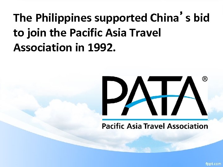 The Philippines supported China’s bid to join the Pacific Asia Travel Association in 1992.