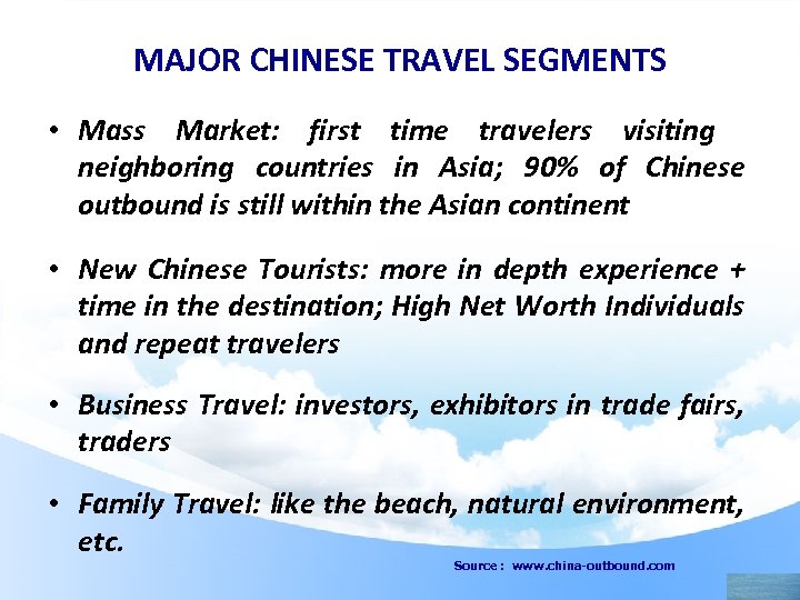 MAJOR CHINESE TRAVEL SEGMENTS • Mass Market: first time travelers visiting neighboring countries in