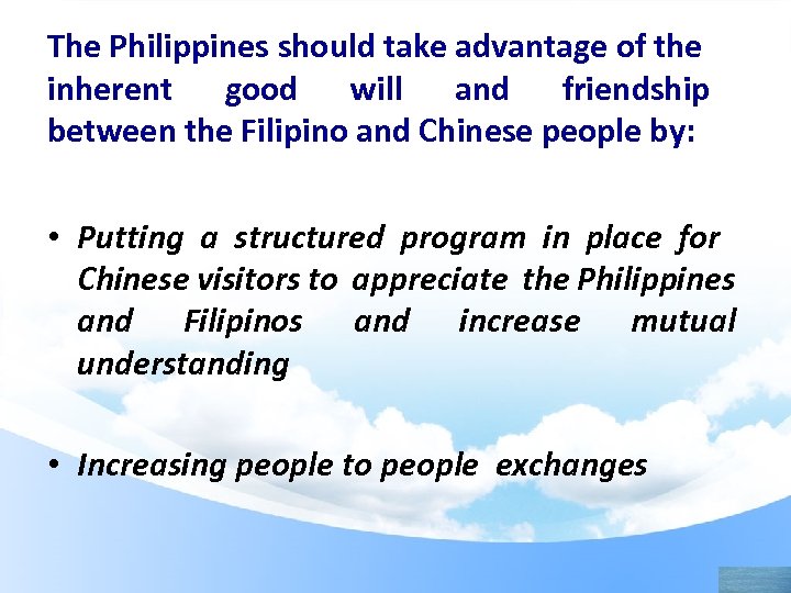 The Philippines should take advantage of the inherent good will and friendship between the