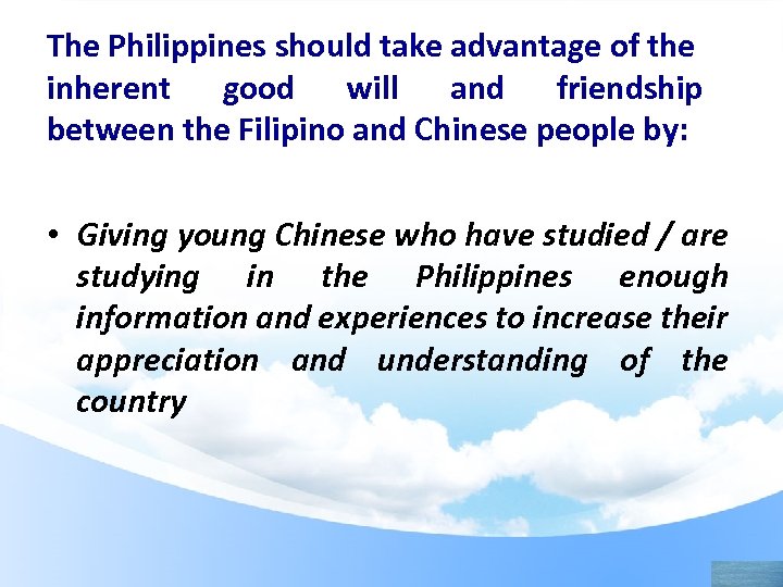 The Philippines should take advantage of the inherent good will and friendship between the