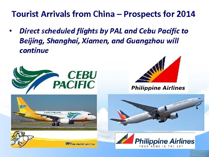 Tourist Arrivals from China – Prospects for 2014 • Direct scheduled flights by PAL