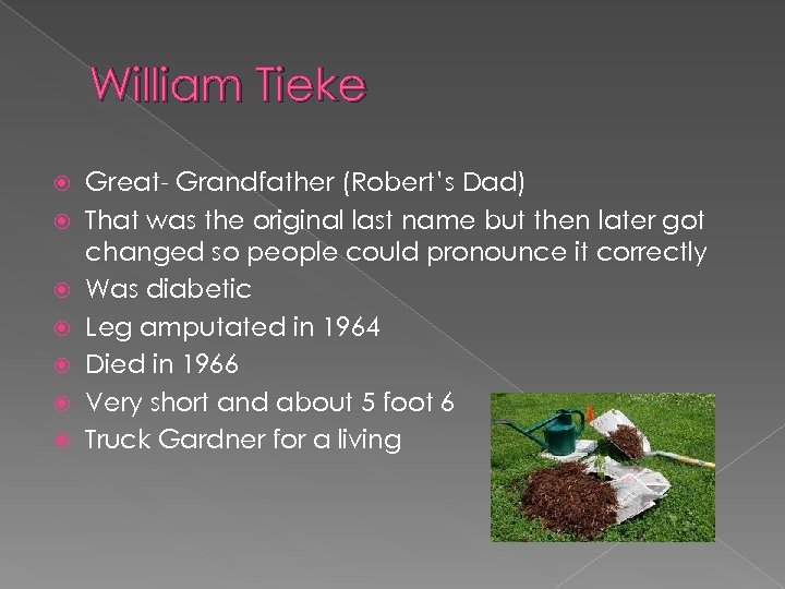 William Tieke Great- Grandfather (Robert’s Dad) That was the original last name but then