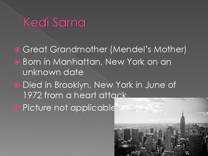 Kedi Sarna Great Grandmother (Mendel’s Mother) Born in Manhattan, New York on an unknown