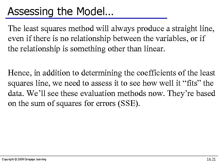 Assessing the Model… The least squares method will always produce a straight line, even