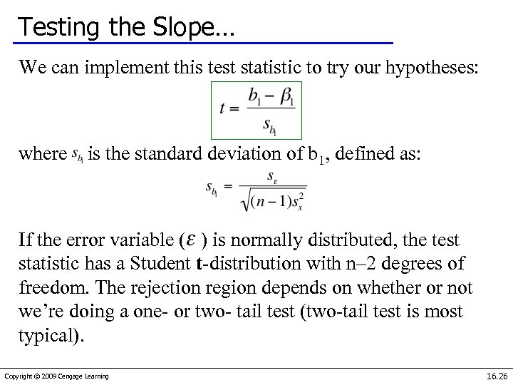 Testing the Slope… We can implement this test statistic to try our hypotheses: where