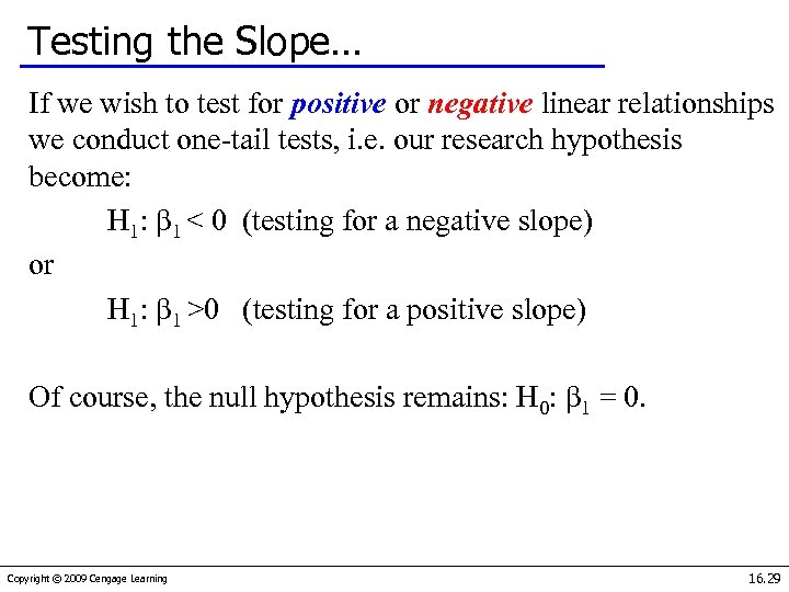 Testing the Slope… If we wish to test for positive or negative linear relationships
