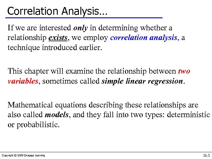 Correlation Analysis… If we are interested only in determining whether a relationship exists, we