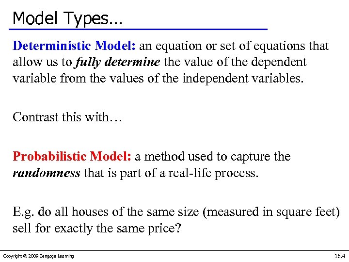 Model Types… Deterministic Model: an equation or set of equations that allow us to