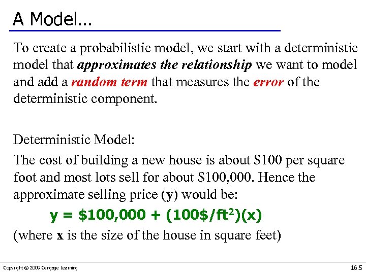 A Model… To create a probabilistic model, we start with a deterministic model that