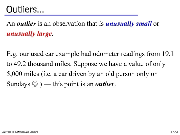 Outliers… An outlier is an observation that is unusually small or unusually large. E.