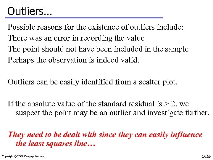 Outliers… Possible reasons for the existence of outliers include: There was an error in