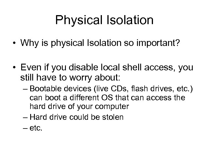 Physical Isolation • Why is physical Isolation so important? • Even if you disable