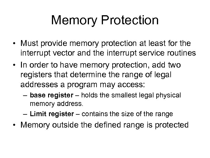 Memory Protection • Must provide memory protection at least for the interrupt vector and