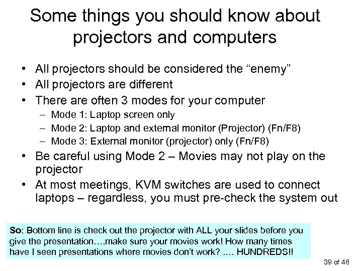 Some things you should know about projectors and computers • All projectors should be