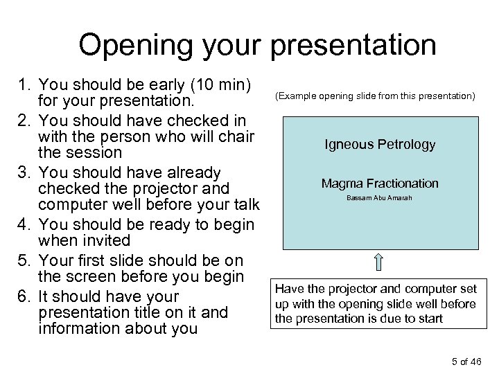Opening your presentation 1. You should be early (10 min) for your presentation. 2.