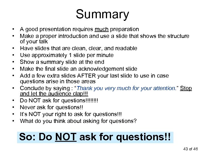 Summary • A good presentation requires much preparation • Make a proper introduction and