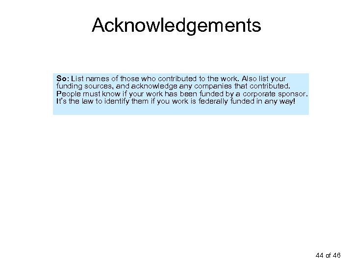 Acknowledgements So: List names of those who contributed to the work. Also list your