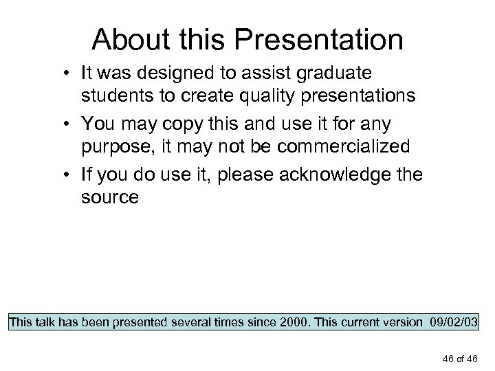 About this Presentation • It was designed to assist graduate students to create quality