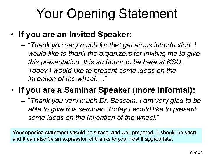 Your Opening Statement • If you are an Invited Speaker: – “Thank you very