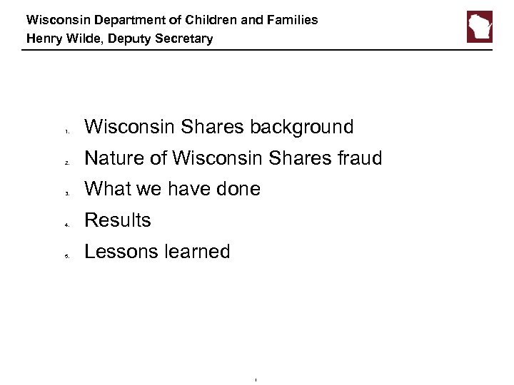 Wisconsin Department of Children and Families Henry Wilde, Deputy Secretary 1. 2. 3. 4.