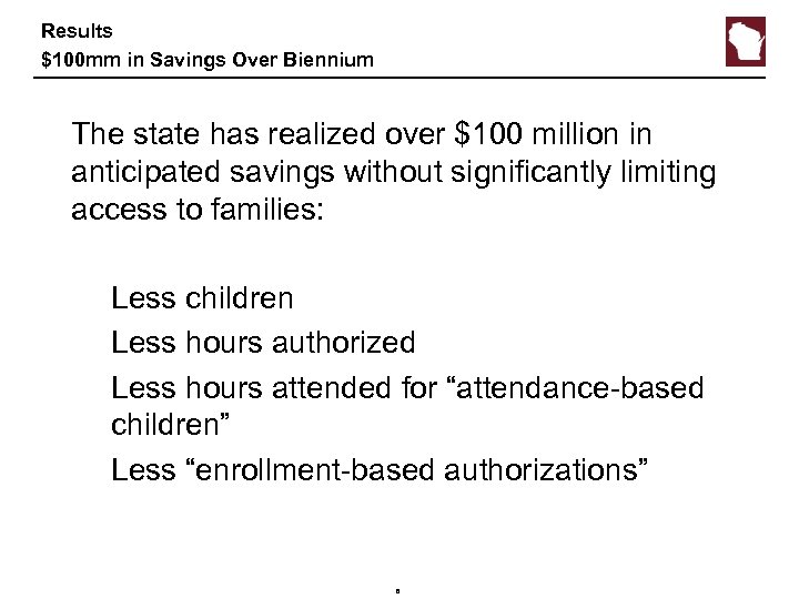 Results $100 mm in Savings Over Biennium The state has realized over $100 million