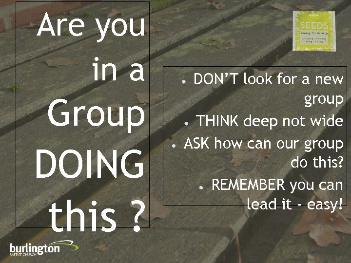 Are you in a Group DOING this ? DON’T look for a new group