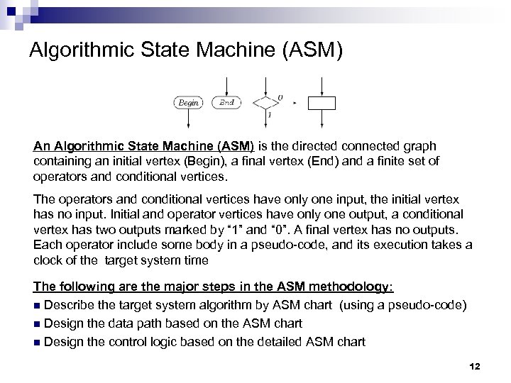 Algorithmic State Machine (ASM) An Algorithmic State Machine (ASM) is the directed connected graph