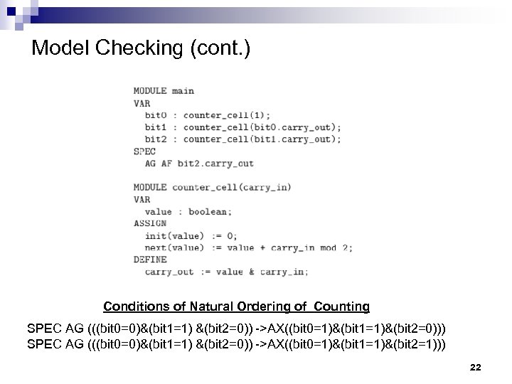 Model Checking (cont. ) Conditions of Natural Ordering of Counting SPEC AG (((bit 0=0)&(bit