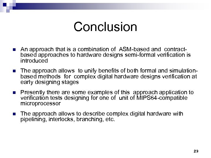 Conclusion n An approach that is a combination of ASM-based and contractbased approaches to