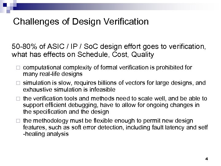 Challenges of Design Verification 50 -80% of ASIC / IP / So. C design
