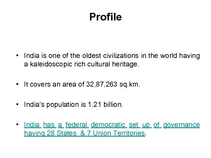 Profile • India is one of the oldest civilizations in the world having a