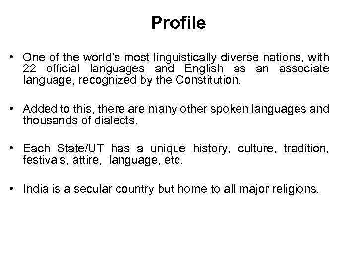 Profile • One of the world’s most linguistically diverse nations, with 22 official languages