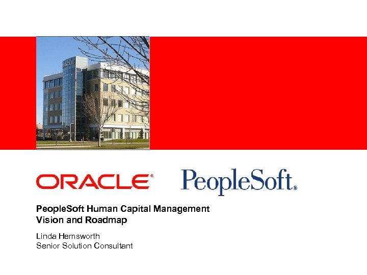 <Insert Picture Here> People. Soft Human Capital Management Vision and Roadmap Linda Hemsworth Senior