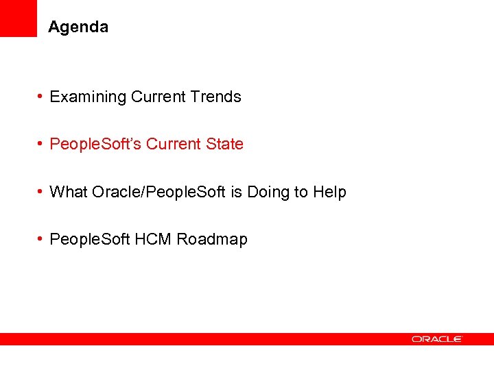 Agenda • Examining Current Trends • People. Soft’s Current State • What Oracle/People. Soft