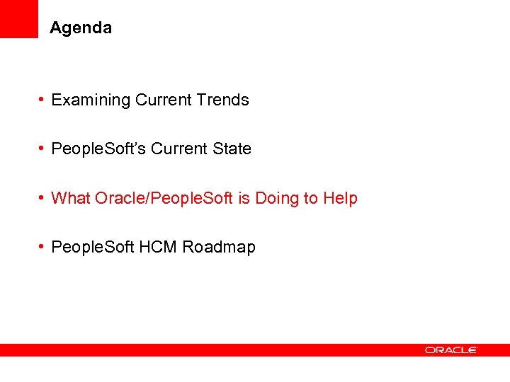 Agenda • Examining Current Trends • People. Soft’s Current State • What Oracle/People. Soft