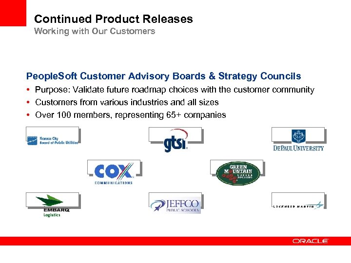 Continued Product Releases Working with Our Customers People. Soft Customer Advisory Boards & Strategy