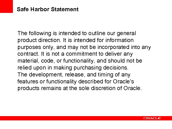 Safe Harbor Statement The following is intended to outline our general product direction. It