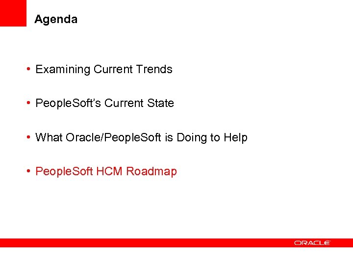 Agenda • Examining Current Trends • People. Soft’s Current State • What Oracle/People. Soft