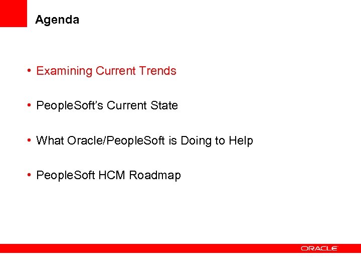 Agenda • Examining Current Trends • People. Soft’s Current State • What Oracle/People. Soft