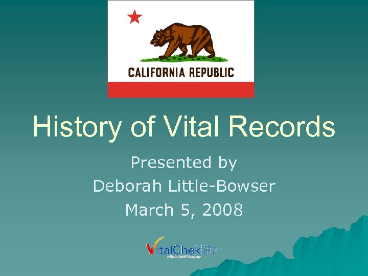 History of Vital Records Presented by Deborah Little-Bowser March 5, 2008 