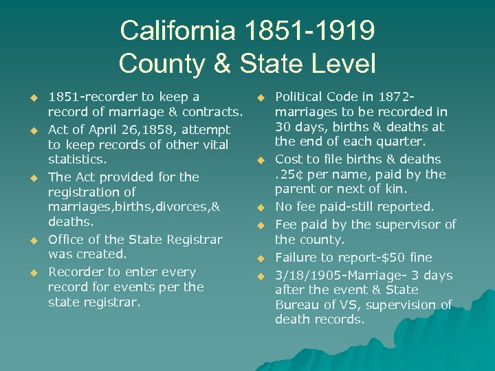 California 1851 -1919 County & State Level u u u 1851 -recorder to keep