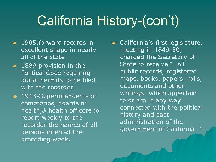 California History-(con’t) u u u 1905, forward records in excellent shape in nearly all