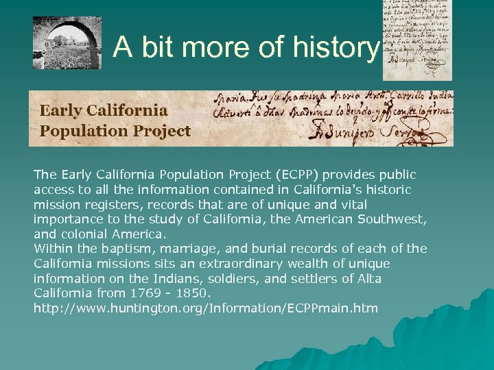 A bit more of history The Early California Population Project (ECPP) provides public access