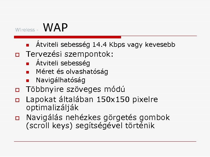Wireless n o n n o o Átviteli sebesség 14. 4 Kbps vagy kevesebb
