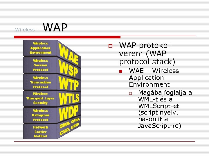 Wireless - WAP o WAP protokoll verem (WAP protocol stack) n WAE – Wireless