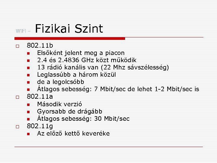 Wi. Fi – o o o Fizikai Szint 802. 11 b n Elsőként jelent