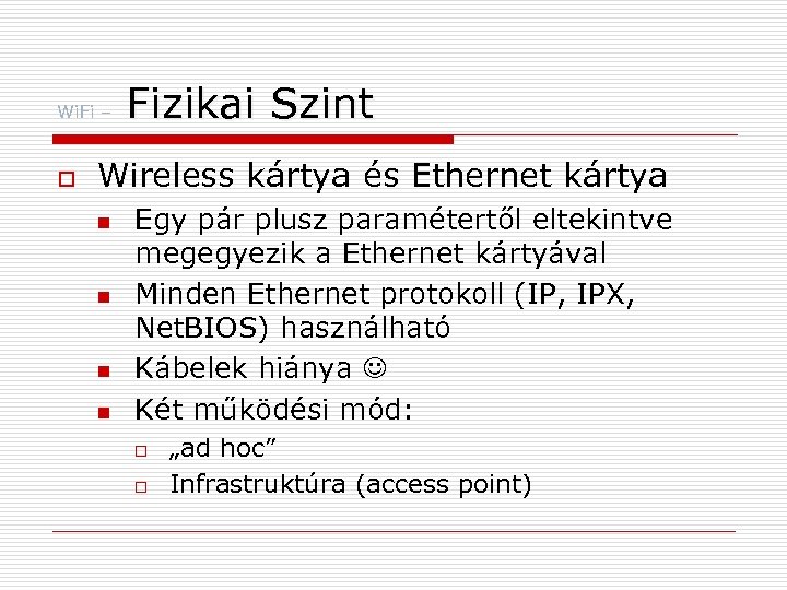 Wi. Fi – o Fizikai Szint Wireless kártya és Ethernet kártya n n Egy