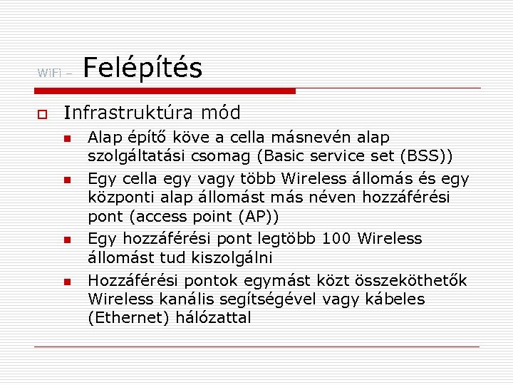 Wi. Fi – o Felépítés Infrastruktúra mód n n Alap építő köve a cella