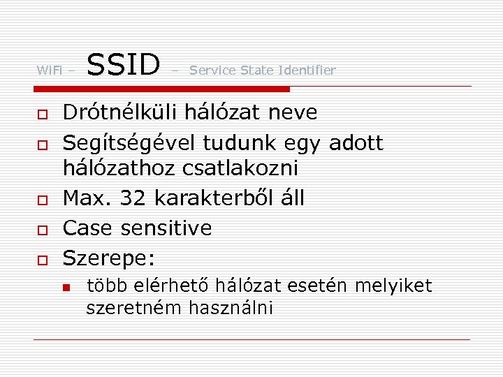 Wi. Fi – o o o SSID – Service State Identifier Drótnélküli hálózat neve